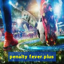 penalty fever plus